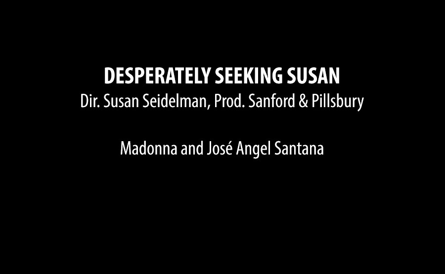 Desperately Seeking Susan, directed by Susan Seidelman — Madonna and José Angel Santana